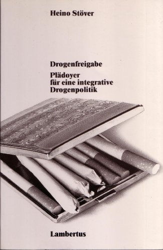 Drogenfreigabe: PlaÌˆdoyer fuÌˆr eine integrative Drogenpolitik (German Edition) (9783784106618) by StoÌˆver, Heino