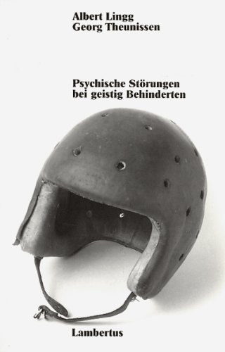 Psychische Störungen bei geistig Behinderten. Erscheinungsformen, Ursachen und Handlungsmöglichke...