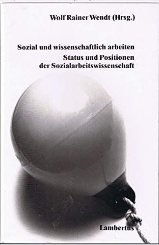 Stock image for Sozial und wissenschaftlich arbeiten : Status und Positionen der Sozialarbeitswissenschaft for sale by Buchpark