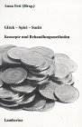 9783784108438: Glck - Spiel - Sucht. Konzepte und Behandlungsmethoden