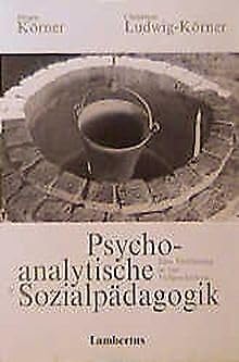 Psychoanalytische SozialpÃ¤dagogik.Eine EinfÃ¼hrung in vier Fallgeschichten. (9783784109275) by KÃ¶rner, JÃ¼rgen; Ludwig-KÃ¶rner, Christiane