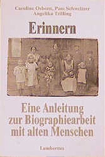 Stock image for Erinnern. Eine Anleitung zur Biographiearbeit mit alten Menschen for sale by medimops