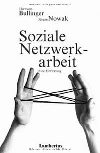 Soziale Netzwerkarbeit. Eine EinfÃ¼hrung fÃ¼r soziale Berufe. (9783784109602) by Bullinger, Hermann; Nowak, JÃ¼rgen