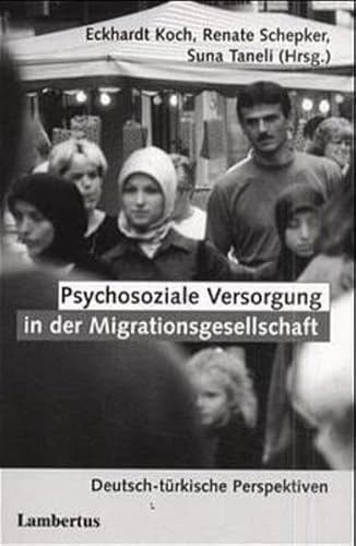 Stock image for Psychosoziale Versorgung in der Migrationsgesellschaft - Deutsch-trkische Perspektiven for sale by Goodbooks-Wien