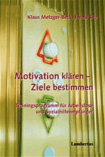 Stock image for Motivation klren - Ziele bestimmen: Trainingsprogramm fr Arbeitslose und Sozialhilfeempfnger for sale by medimops