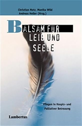 9783784113890: Balsam fr Leib und Seele: Pflegen in Hospiz- und Palliativer Betreuung Palliative Care Band 4
