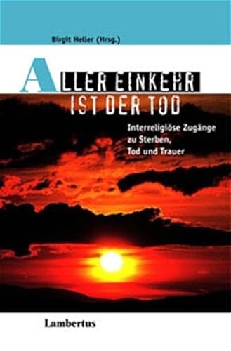 Beispielbild fr Aller Einkehr ist der Tod: Interreligise Zugnge zu Sterben, Tod und Trauer zum Verkauf von medimops