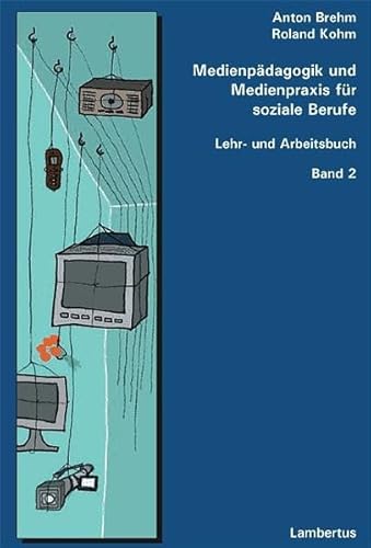 9783784115801: Medienpdagogik und Medienpraxis fr soziale Berufe: Lehr- und Arbeitsbuch Bd. 2