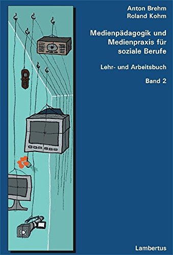 9783784115801: Medienpdagogik und Medienpraxis fr soziale Berufe: Lehr- und Arbeitsbuch Bd. 2