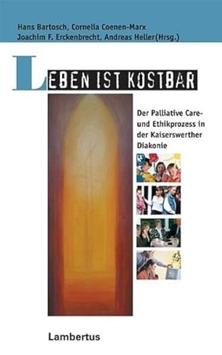 Beispielbild fr Leben ist kostbar: Der Palliative Care- und Ethikprozess in der Kaiserswerther Diakonie zum Verkauf von medimops