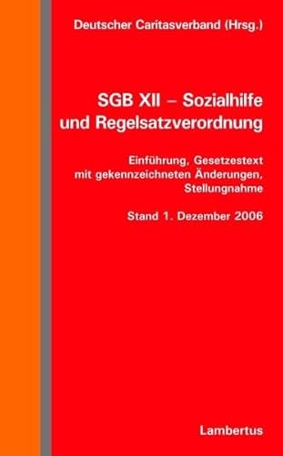 Stock image for SGB XII - Sozialhilfe und Regelsatzverordnung: Einfhrung, Gesetzestext mit gekennzeichneten nderungen, Stellungnahme. Stand: Dezember 2006 for sale by medimops