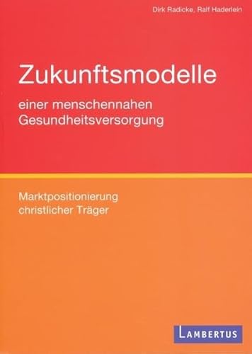 Beispielbild fr Zukunftsmodelle einer menschennahen Gesundheitsversorgung: Marktpositionierung christlicher Trger zum Verkauf von medimops