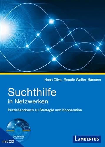 Stock image for Suchthilfe in Netzwerken: Praxishandbuch zu Strategie und Kooperation for sale by GF Books, Inc.