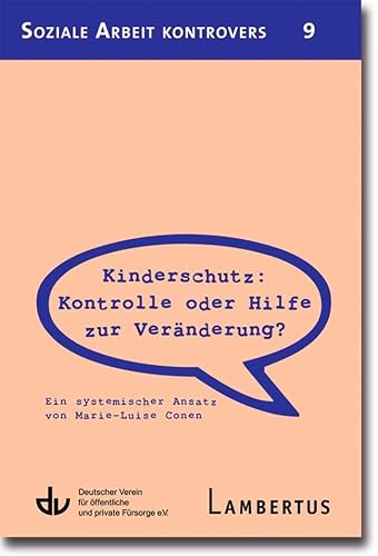 Beispielbild fr Kinderschutz: Kontrolle oder Hilfe zur Vernderung?: Ein systemischer Ansatz von Marie-Luise Conen - Aus der Reihe Soziale Arbeit kontrovers - Band 9 zum Verkauf von medimops