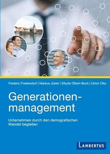 Stock image for Generationenmanagement: Unternehmen durch den demografischen Wandel begleiten for sale by medimops