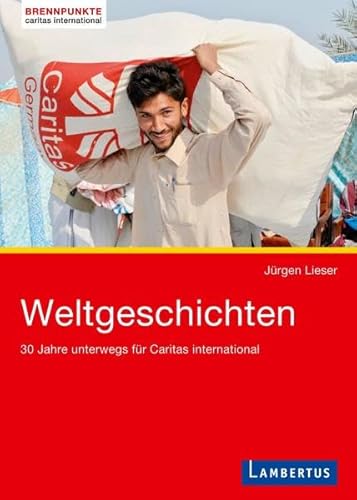 Stock image for Weltgeschichten: 30 Jahre unterwegs fr Caritas international for sale by medimops