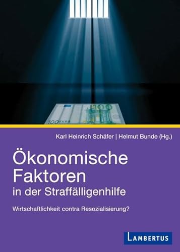 Beispielbild fr konomische Faktoren in der Strafflligenhilfe: Wirtschaftlichkeit contra Resozialisierung? zum Verkauf von medimops