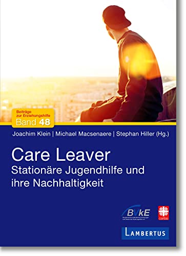 Imagen de archivo de Care Leaver: Stationre Jugendhilfe und ihre Nachhaltigkeit a la venta por Revaluation Books