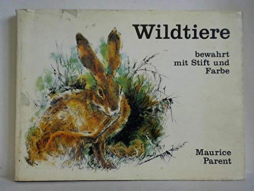Wildtiere bewahrt mit Stift und Farbe. Aus dem Französischen übertragen von Monika Mille.
