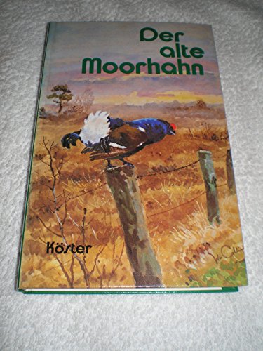 Beispielbild fr Der alte Moorhahn - Jagdgeschichten zum Verkauf von Sammlerantiquariat
