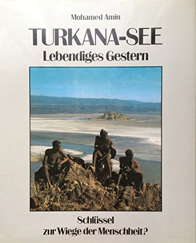 Turkana- See. Lebendiges Gestern - Amin, Mohamed
