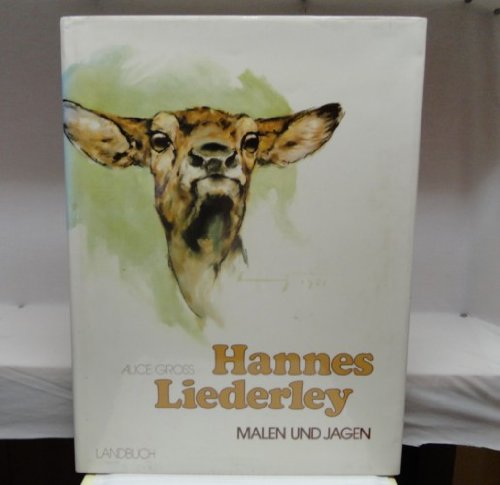 Hannes Liederley. Malen und Jagen