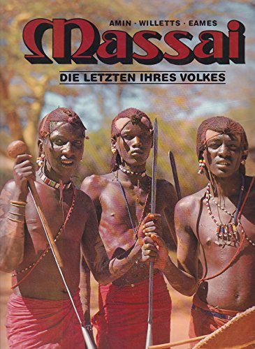Imagen de archivo de Massai : d. Letzten ihres Volkes. Amin ; Willetts ; Eames. [bertr. ins Dt.: Helge Mcke] a la venta por Antiquariat  Udo Schwrer