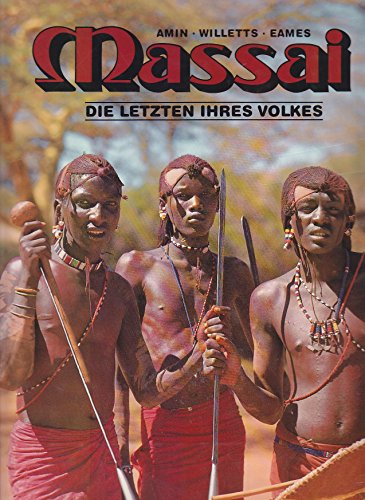 Stock image for Massai : d. Letzten ihres Volkes. Amin ; Willetts ; Eames. [bertr. ins Dt.: Helge Mcke] for sale by Antiquariat  Udo Schwrer