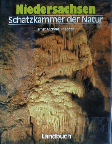 Niedersachsen: Schatzkammer der Natur. - - Friedrich, Ernst Andreas