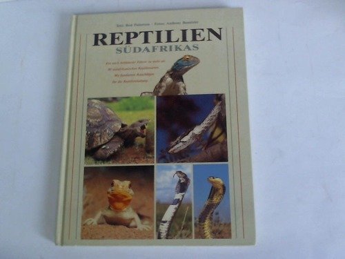 9783784203744: Reptilien Südafrikas. Ein reich bebilderter Führer zu mehr als 90 südafrikanischen Reptilienarten. Mit fundierten Ratschlägen für die Reptilienhaltung