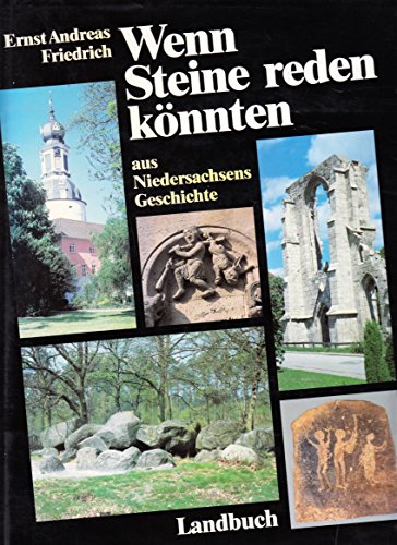 Wenn Steine reden könnten Teil [1] - aus Niedersachsens Geschichte - Friedrich, Ernst Andreas