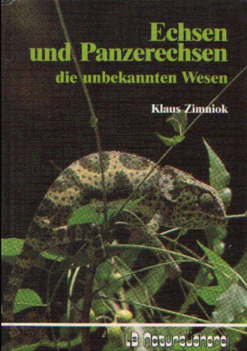 Beispielbild fr Echsen und Panzerechsen - die unbekannten Wesen. In der Kulturgeschichte, in der freien Natur und im Terrarium. zum Verkauf von Steamhead Records & Books