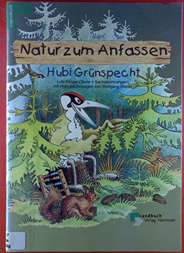 Beispielbild fr Hubi Grnspecht - Natur zum Anfassen. Die lehrreiche Geschichte aus dem Niederschsischen Jger zum Verkauf von medimops