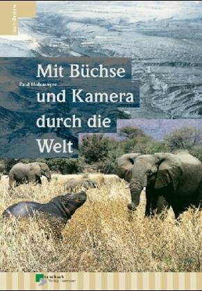 Beispielbild fr Mit Bchse und Kamera durch die Welt. Erlebnis- und Bildbericht ber die Jagd zum Verkauf von medimops