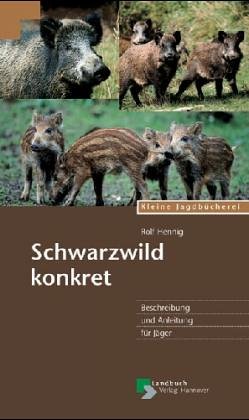 Beispielbild fr Schwarzwild konkret. Beschreibung und Anleitung fr Jger. zum Verkauf von medimops