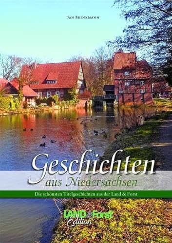 Stock image for Geschichten aus Niedersachsen : die schnsten Titelgeschichten aus der Land & Forst. 1. Aufl. for sale by Antiquariat + Buchhandlung Bcher-Quell