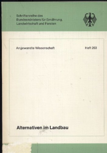 Beispielbild fr Alternativen im Landbau. Seminar Bad Nauheim Juni 1981 (= Schriftenreihe des Bundesministeriums fr Ernhrung, Landwirtschaft und Forsten - Reihe A: Angewandte Wissenschaft Heft 263) zum Verkauf von Bernhard Kiewel Rare Books