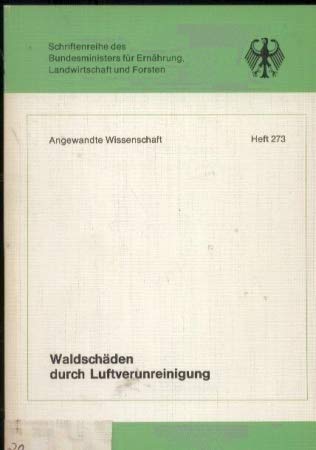 9783784302737: Waldschäden durch Luftverunreinigung: Bericht des Bundesministers für Ernährung, Landwirtschaft und Forsten, des Bundesministers des Innern und des ... Landwirtschaft und Forsten) (German Edition)