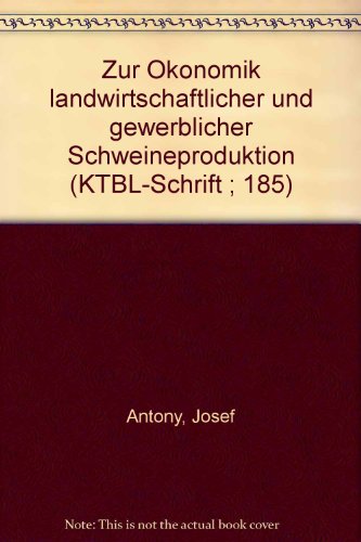 9783784315980: Zur Ökonomik landwirtschaftlicher und gewerblicher Schweineproduktion (KTBL-Schrift ; 185) (German Edition)