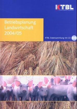 Imagen de archivo de Betriebsplanung Landwirtschaft 2004/05. KTBL Datensammlung mit CD Landbewirtschaftung und Tierhaltung a la venta por Bernhard Kiewel Rare Books