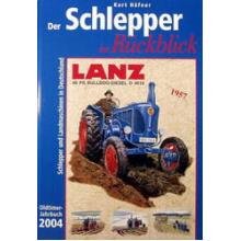 Der Schlepper im Rückblick - Oldtimer-Jahrbuch 2004 : Schlepper und Landmaschinen in Deutschland - Häfner, Kurt