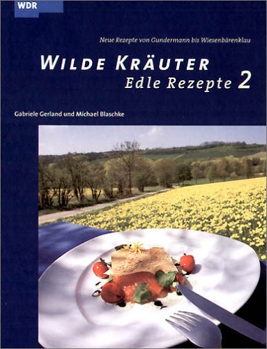 Beispielbild fr Wilde Kruter - edle Rezepte. Das zweite Buch: BD 2 zum Verkauf von medimops