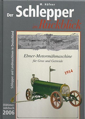 Imagen de archivo de Der Schlepper im Rckblick. Oldtimer Jahrbuch. Schlepper und Landmaschinen in Deutschland: 2006 a la venta por Bernhard Kiewel Rare Books