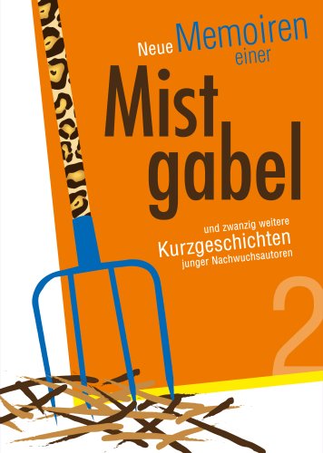 Beispielbild fr Neue Memoiren einer Mistgabel: 24 Kurzgeschichten von Freiheit und Verwurzelung zum Verkauf von medimops