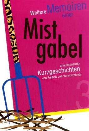 Stock image for Noch mehr Memoiren einer Mistgabel: 24 neue Kurzgeschichten von Freiheit und Verwurzelung. for sale by tomsshop.eu