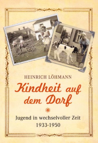 9783784350462: Kindheit auf dem Dorf: Jugend in wechselvollen Zeiten 1933-1950