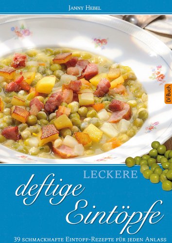 Beispielbild fr Leckere deftige Eintpfe: 40 smige Suppen-Rezepte fr jeden Anlass zum Verkauf von medimops
