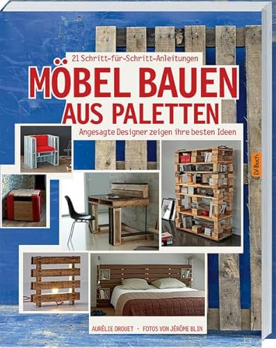 Beispielbild fr Mbel bauen aus Paletten: Angesagte Designer zeigen ihre besten Ideen. zum Verkauf von Ammareal