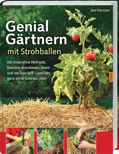 Imagen de archivo de Genial Grtnern mit Strohballen: Die innovative Methode, Gemse anzubauen, wann und wo man will - und das ganz ohne Unkraut jten a la venta por medimops