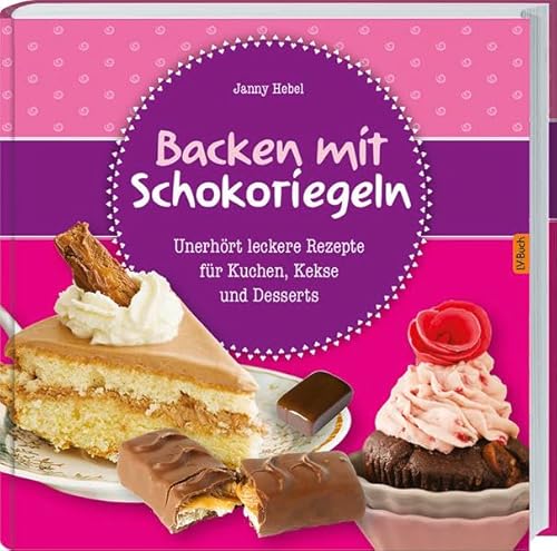 Beispielbild fr Backen mit Schokoriegeln: Unerhrt leckere Rezepte fr Kuchen, Kekse und Desserts. zum Verkauf von Martin Greif Buch und Schallplatte